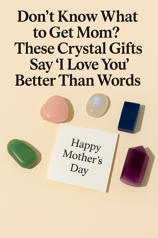 Mother’s Day crystal gift guide flat lay featuring five polished gemstones and a greeting card