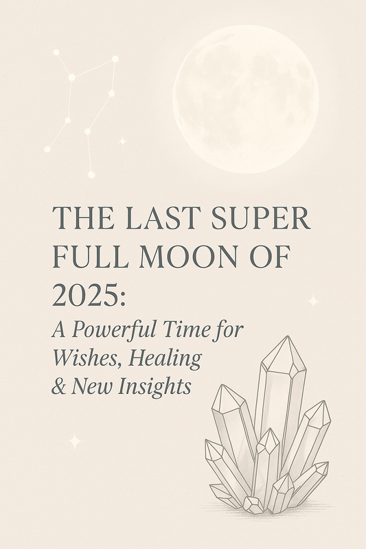 The Last Super Full Moon of 2025: A Powerful Time for Wishes, Healing & New Insights